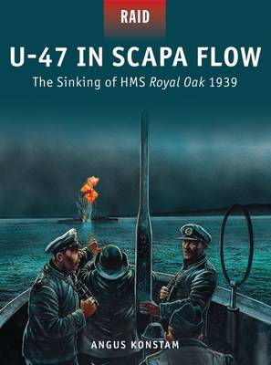 Cover art for Osprey Raid 33 U-47 In Scapa Flow Sinking of HMS Royal Oak 1939
