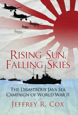 Cover art for Rising Sun Falling Skies Disastrous Java Sea Campaign Wwii