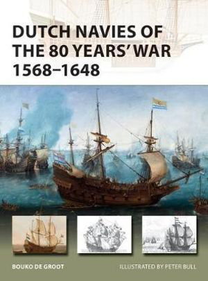 Cover art for Dutch Navies of the 80 Years' War 1568-1648