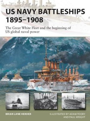 Cover art for US Navy Battleships 1895-1908The Great White Fleet and the beginning of US global naval power