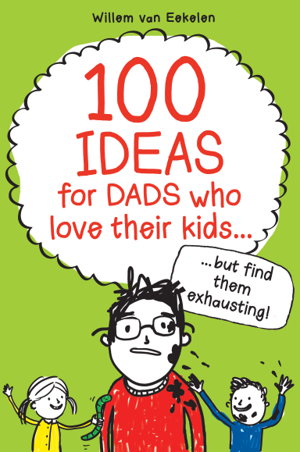 Cover art for 100 ideas for dads who love their kids but find them