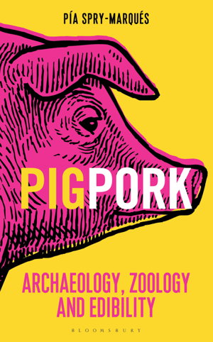 Cover art for PIG PORK Archaeology Zoology and Edibility