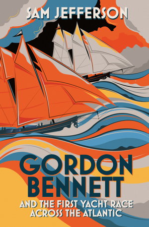 Cover art for Gordon Bennett and the First Yacht Race Across the Atlantic
