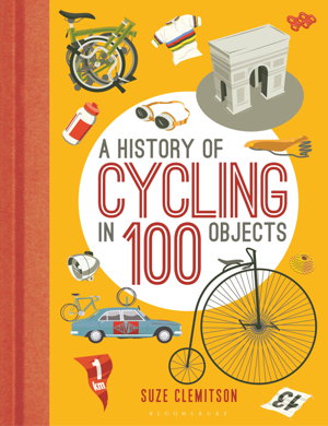 Cover art for History of Cycling in 100 Objects