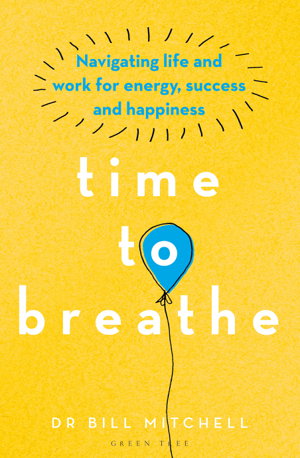 Cover art for Time to Breathe Navigating Life and Work for Energy Success and Happiness