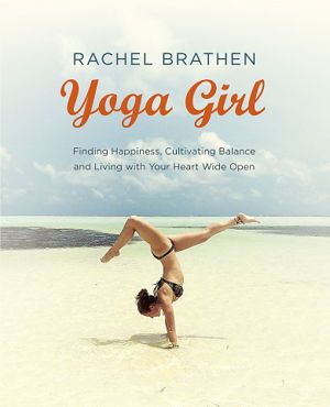 Cover art for Yoga Girl Finding Happiness Cultivating Balance and Living with Your Heart Wide Open
