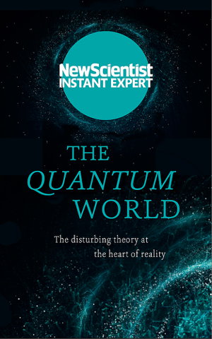 Cover art for The Quantum World The disturbing theory at the heart of reality