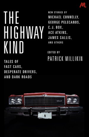 Cover art for The Highway Kind Tales of Fast Cars Desperate Drivers and Dark Roads
