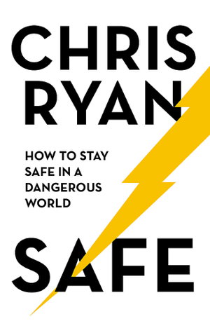 Cover art for Safe How to stay safe in a dangerous world Survival techniques for everyday life from an SAS hero
