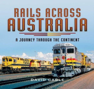 Cover art for Rails Across Australia A Journey through the Continent