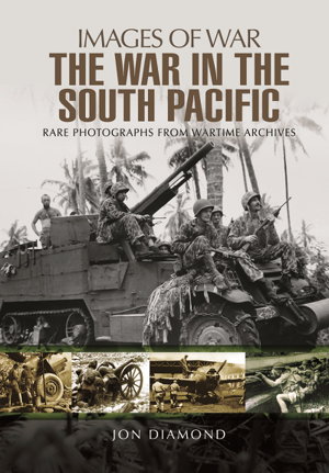 Cover art for War in the South Pacific: Rare Photographs from Wartime Archives