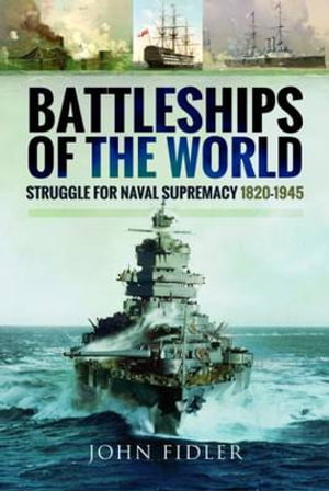 Cover art for Battleships of the World: Struggle for Naval Supremacy 1820 - 1945