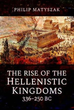 Cover art for The Rise of the Hellenistic Kingdoms 336-250 BC