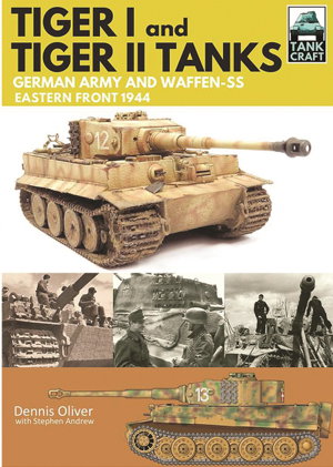 Cover art for Tank Craft 1: Tiger I and Tiger II Tanks: German Army and Waffen-SS Eastern Front 1944