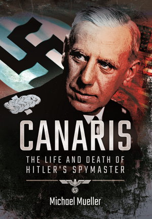 Cover art for Canaris: The Life and Death of Hitler's Spymaster