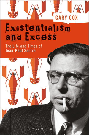 Cover art for Existentialism and Excess The Life and Times of Jean-Paul Sartre