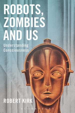 Cover art for Robots Zombies and Us Understanding Consciousness