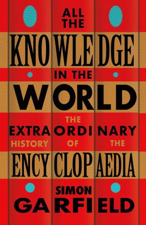 Cover art for All the Knowledge in the World The Extraordinary History of the Encyclopaedia
