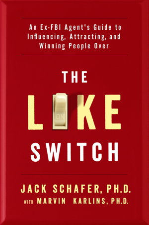 Cover art for Like Switch An Ex-FBI Agent's Guide to Influencing Attracting and Winning People Over