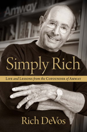 Cover art for Simply Rich Life and Lessons from the Cofounder of Amway