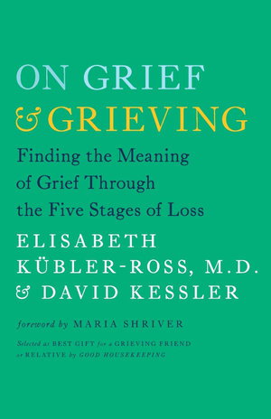 Cover art for On Grief and Grieving Finding the Meaning of Grief Through the Five Stages of