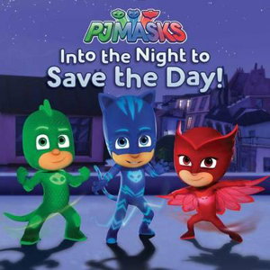 Cover art for PJ Masks Into the Night to Save the Day!