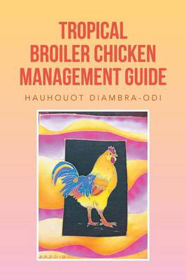 Cover art for Tropical Broiler Chicken Management Guide