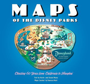 Cover art for Maps of the Disney Parks: Charting 60 Years from California to Shanghai