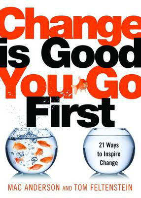 Cover art for Change is Good... You Go First 21 Ways to Inspire Change