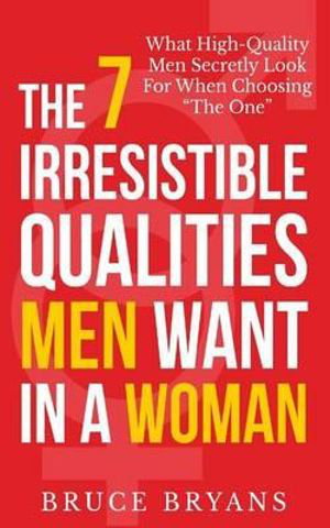 Cover art for The 7 Irresistible Qualities Men Want in a Woman What
