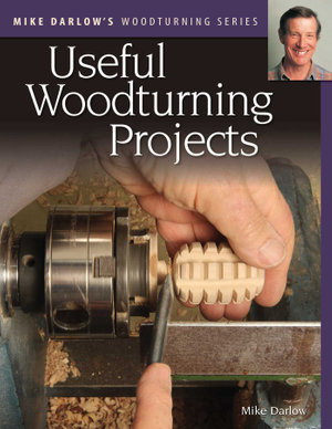 Cover art for Mike Darlow's Woodturning Series: Useful Woodturning Projects