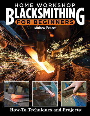 Cover art for Home Workshop Blacksmithing for Beginners