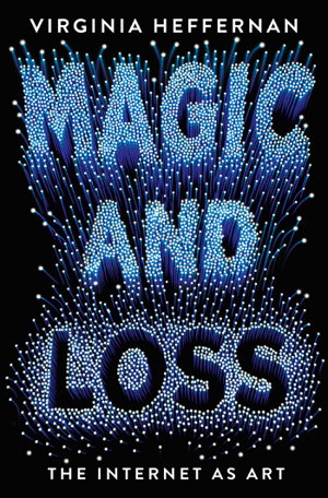 Cover art for Magic and Loss The Internet as Art