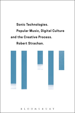 Cover art for Sonic Technologies Popular Music Digital Culture and the Creative Process