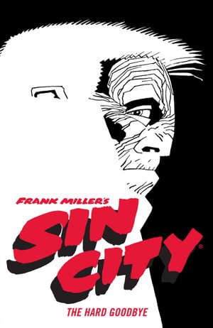 Cover art for Frank Miller's Sin City Volume 1 The Hard Goodbye (Fourth Edition)