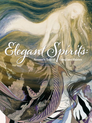 Cover art for Elegant Spirits: Amano's Tale Of Genji And Fairies