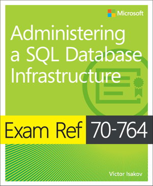 Cover art for Exam Ref 70-764 Administering a SQL Database Infrastructure