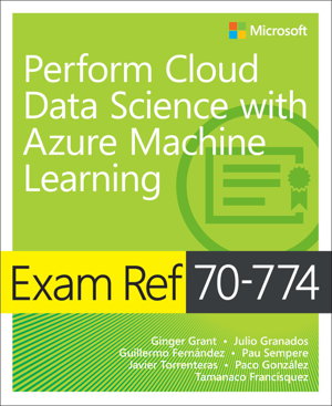 Cover art for Exam Ref 70-774 Perform Cloud Data Science with Azure Machine Learning