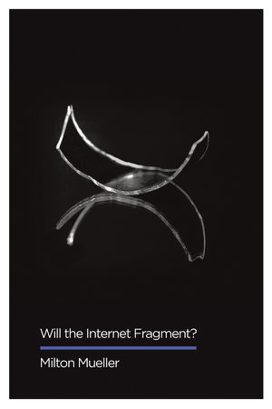 Cover art for Will the Internet Fragment? - Sovereignty, Globalization and Cyberspace