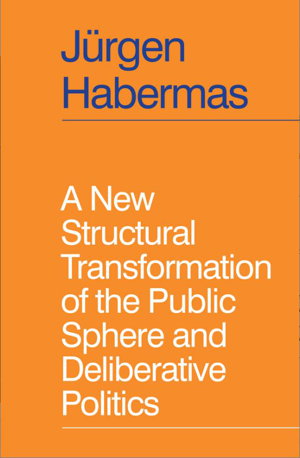 Cover art for A New Structural Transformation of the Public Sphere and Deliberative Politics