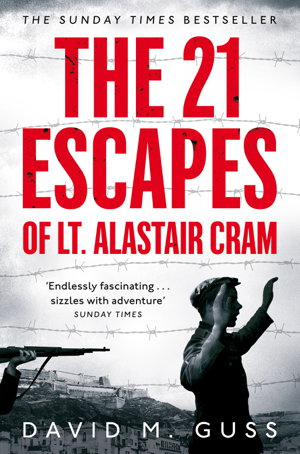 Cover art for 21 Escapes of Lt Alastair Cram A compelling story of courage