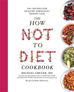 Cover art for How Not To Diet Cookbook, The:100+ Recipes for Healthy, Permanent