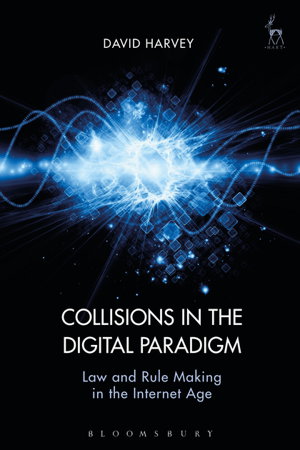 Cover art for Collisions in the Digital Paradigm Law and Rule-Making in the Internet Age