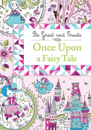 Cover art for Be Great and Create: Once Upon a Fairy Tale