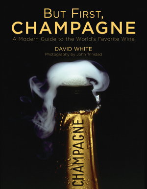 Cover art for But First, Champagne A Modern Guide to the World s Favorite Wine