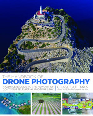 Cover art for The Handbook of Drone Photography A Complete Guide to the New Art of Do-it-Yourself Aerial Photography