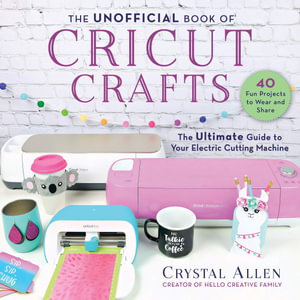 Cover art for The Unofficial Book of Cricut Crafts
