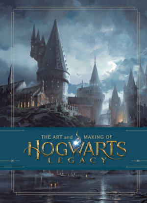 Cover art for The Art and Making of Hogwarts Legacy: Exploring the Unwritten Wizarding World