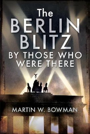 Cover art for The Berlin Blitz By Those Who Were There