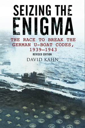 Cover art for Seizing the Enigma: The Race to Break the German U-Boat Codes, 1933-1945